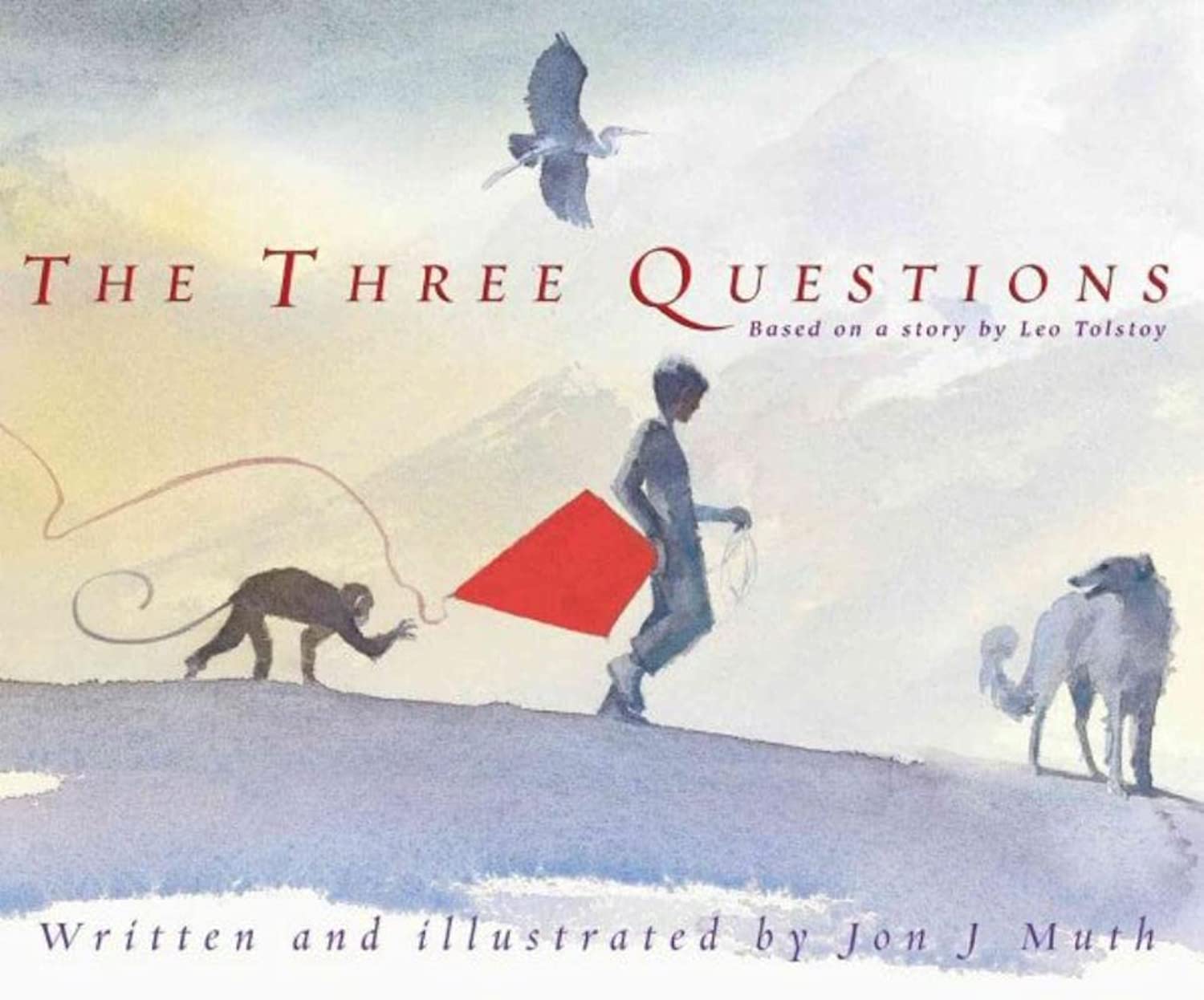 The Three Questions (Based on a story by Leo Tolstoy)